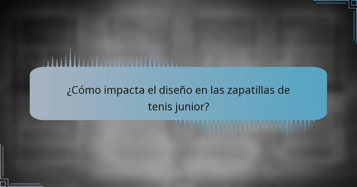 ¿Cómo impacta el diseño en las zapatillas de tenis junior?