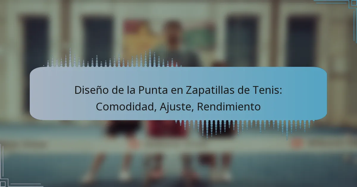 Diseño de la Punta en Zapatillas de Tenis: Comodidad, Ajuste, Rendimiento
