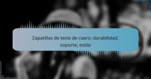 Zapatillas de tenis de cuero: durabilidad, soporte, estilo