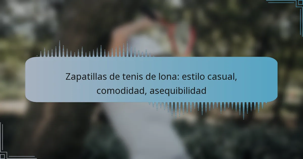 Zapatillas de tenis de lona: estilo casual, comodidad, asequibilidad