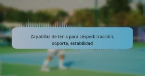 Zapatillas de tenis para césped: tracción, soporte, estabilidad