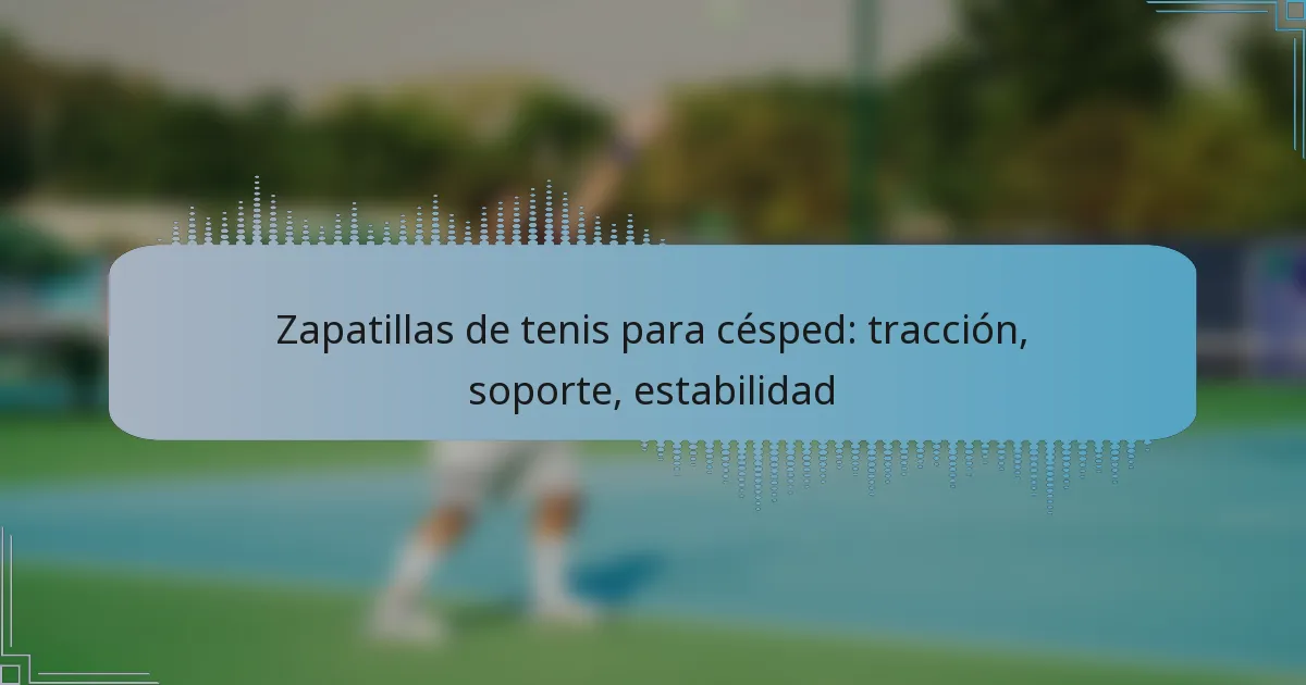 Zapatillas de tenis para césped: tracción, soporte, estabilidad
